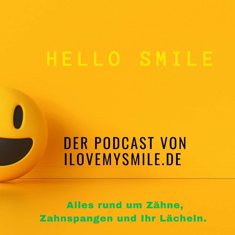 "Hello Smile. Der Podcast von ilovemysmile.de. Alles rund um Zähne, Zahnspangen und Ihr Lächeln."